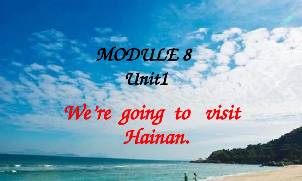 2014秋四年级英语上册 Module 8 Unit 1 We are going to visit Hainan课件2 外研版（三起）