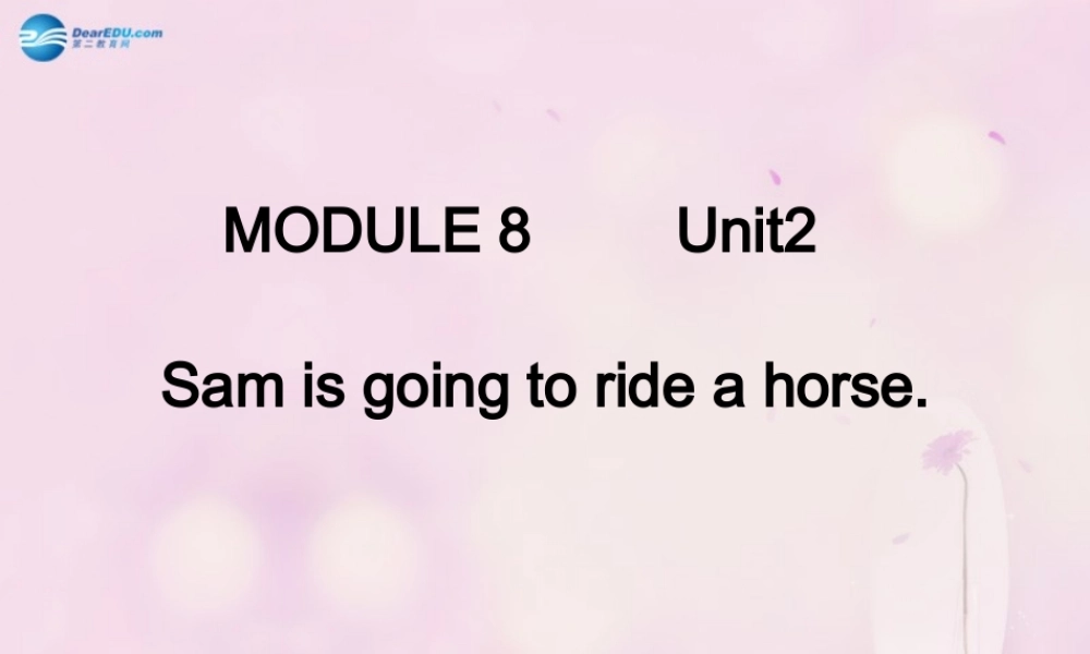 2014秋四年级英语上册 Module 8 Unit 2 Sam is going to ride horse课件2 外研版（三起）