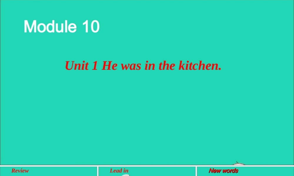 Unit 1 He was in the kitchen课件