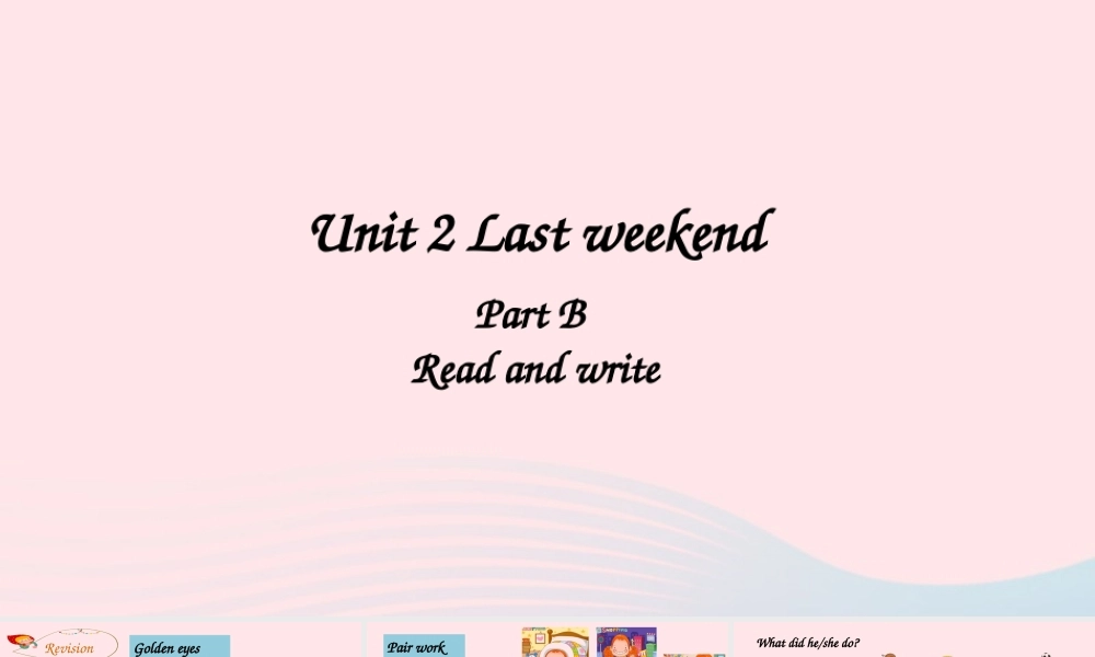 2020春六年级英语下册 Unit 2 Last weekend B Read and write课件（含教学思路） 人教PEP版