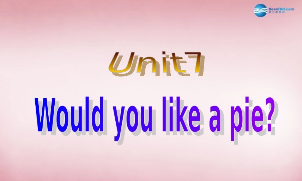 三年级英语上册 Unit7 Would you like a pie课件1 译林版