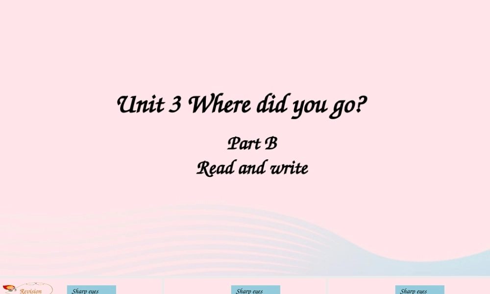 2020春六年级英语下册 Unit 3 Where did you go B Read and write课件（含教学思路） 人教PEP版