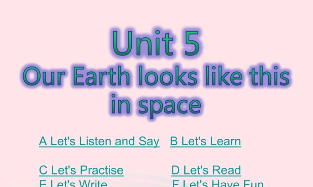 2020春六年级英语下册 Unit 5 Our earth looks like this in space课件+素材 湘少版