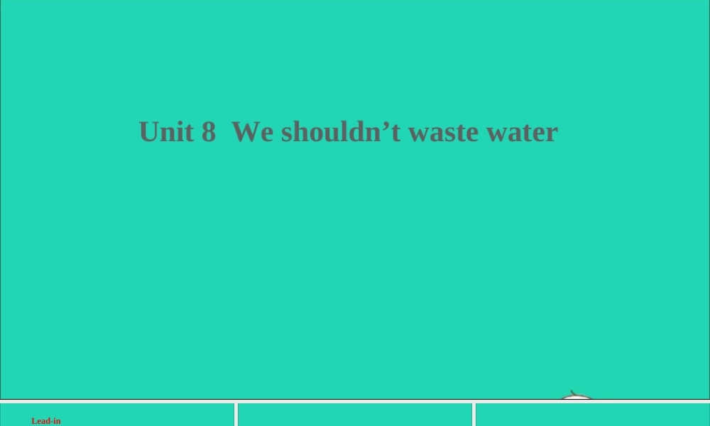 Unit 8 We shouldn't waste water课件