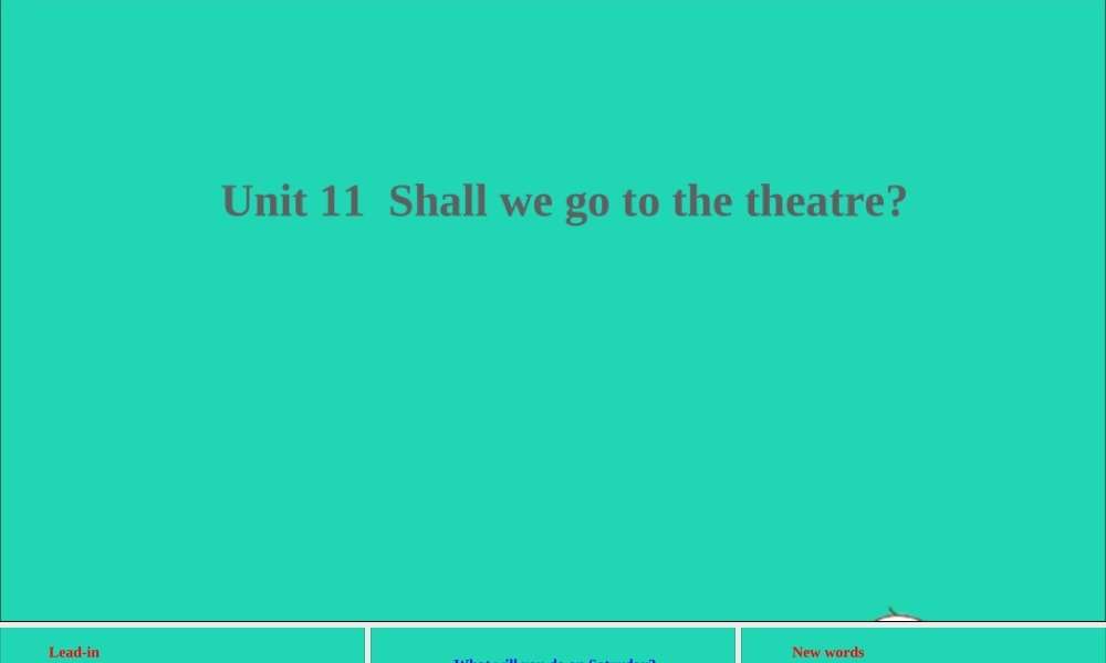 Unit 11 Shall we go to the theatre课件