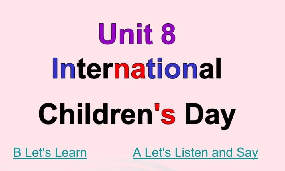2020春六年级英语下册 Unit 8 International Children's Day课件+素材 湘少版