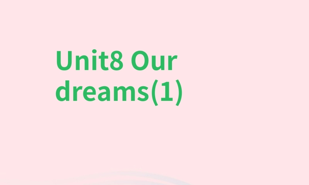 2020春六年级英语下册 Unit 8 Our dreams（Story time）课件1+素材 （新版）牛津译林版