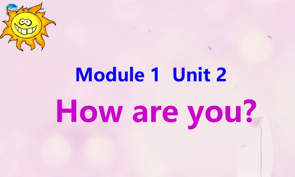2014秋三年级英语上册 Module 1 Unit 2 How are you课件3 外研版（一起）