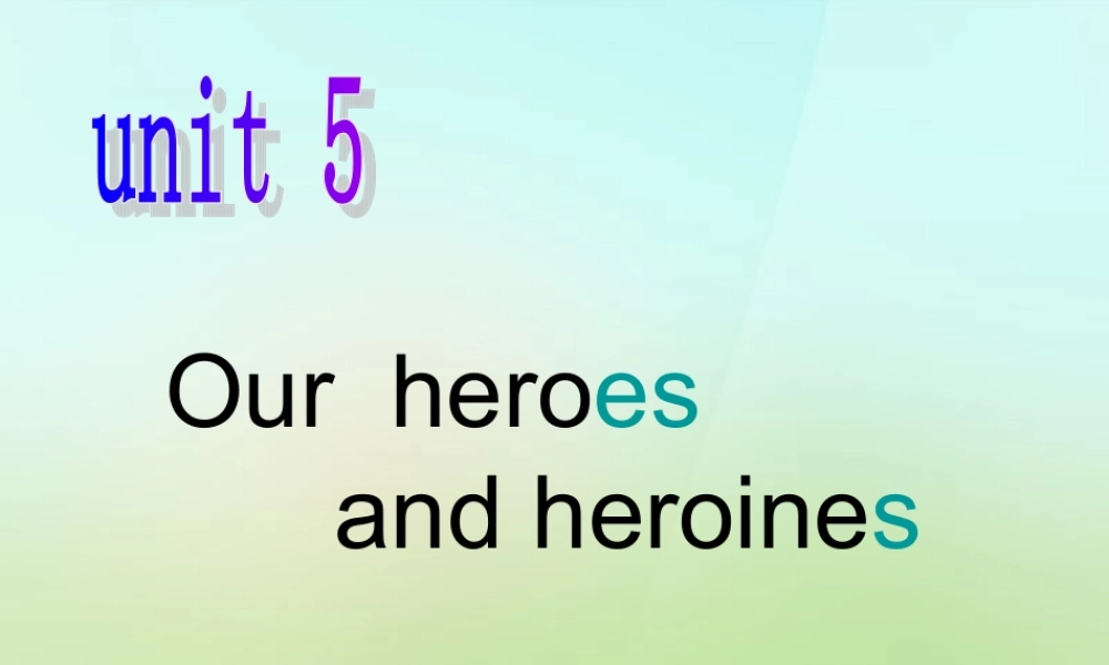 四年级英语上册《Module 2 Unit 5 Our Heroes and Heroines》课件1 广州版广州版小学四年级上册英语课件