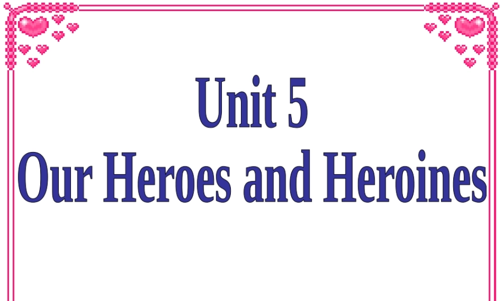四年级英语上册《Module 2 Unit 5 Our Heroes and Heroines》课件2 广州版广州版小学四年级上册英语课件