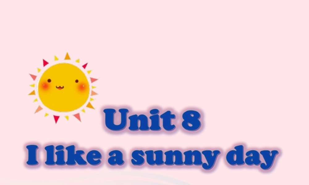 XS三英下Unit 8 I like a sunny day课件