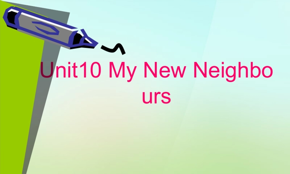 四年级英语上册《Module 4 Unit 10 My New Neighbours》课件3 广州版广州版小学四年级上册英语课件