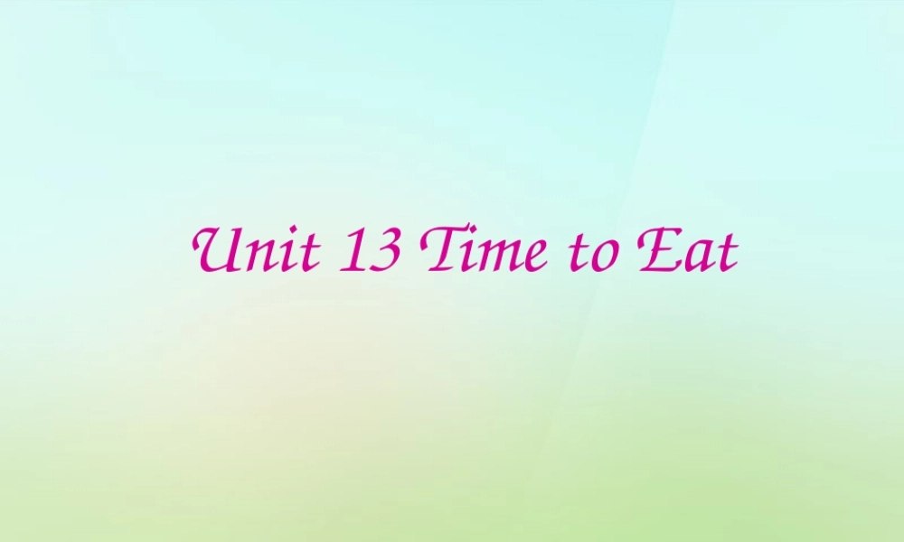 四年级英语上册《Module 5 Unit 13 Time to Eat》课件1 广州版广州版小学四年级上册英语课件