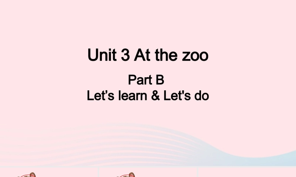 2020春三年级英语下册 Unit 3 At the zoo B Let's learn Let's do课件+素材 人教PEP版