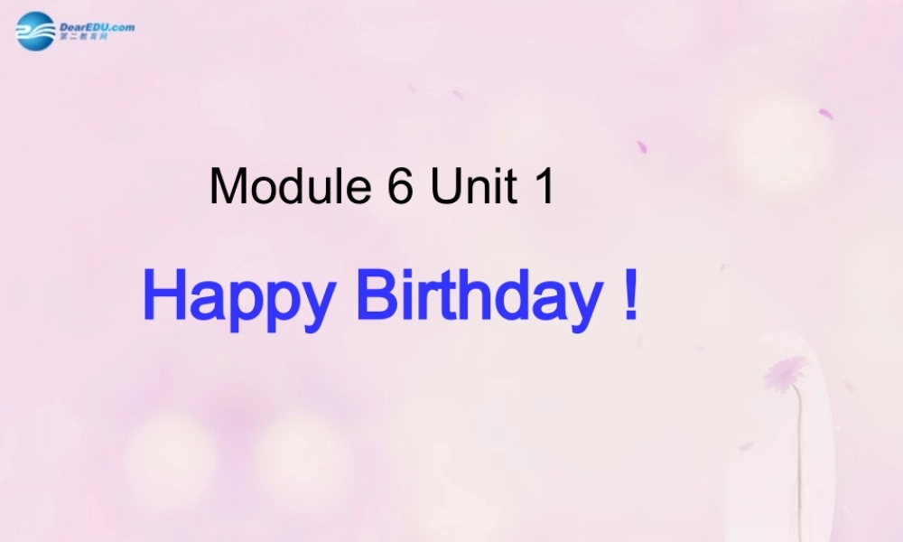 2014秋三年级英语上册 Module 6 Unit 1 Happy birthday课件2 外研版（一起）