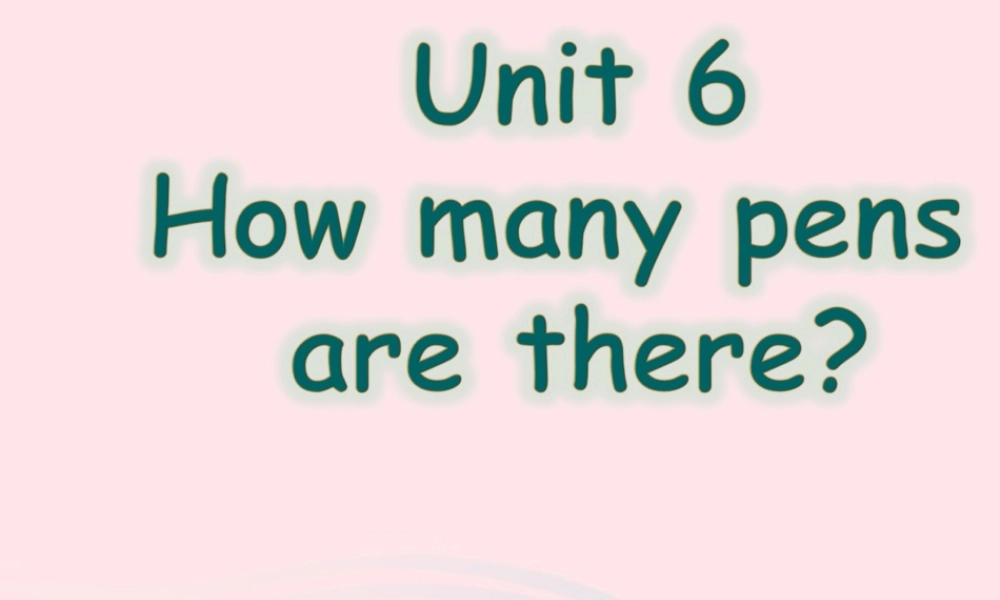 2020春三年级英语下册 Unit 6 How many pens are there课件+素材 湘少版