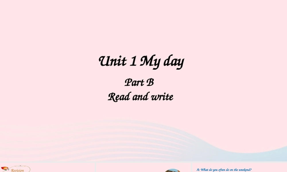 2020春五年级英语下册 Unit 1 My day B Read and write Let's check Let's wrap it up课件（含教学思路） 人教PEP版