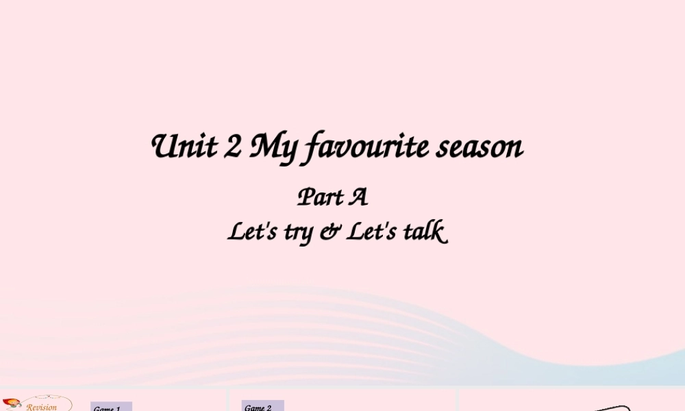 2020春五年级英语下册 Unit 2 My favourite season A Let's try Let's talk课件（含教学思路） 人教PEP版