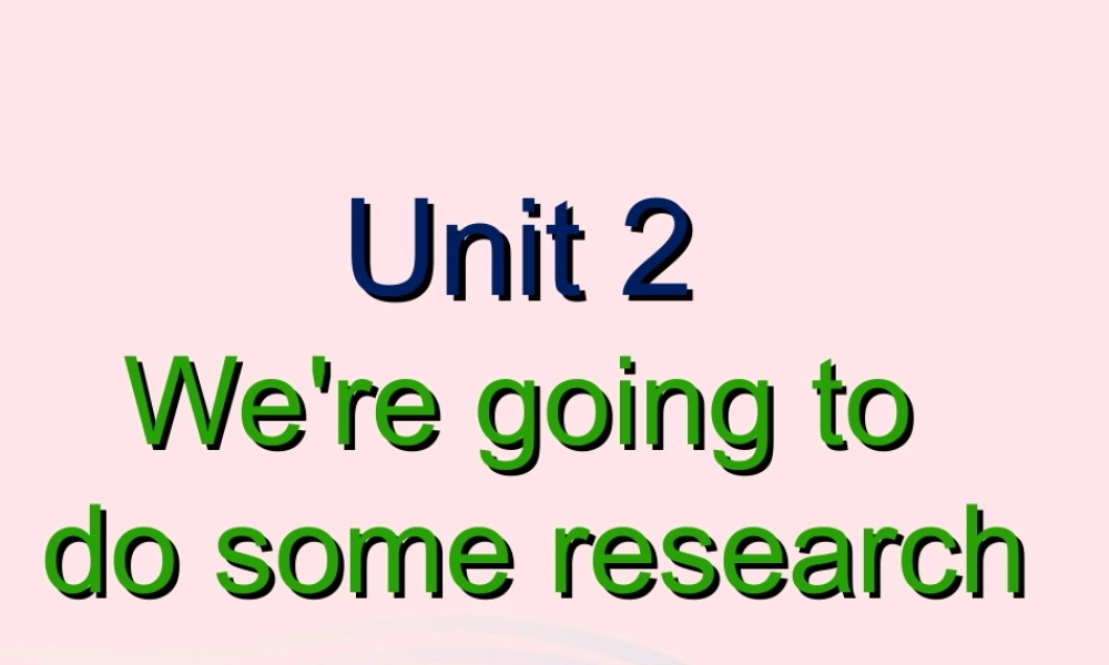 2020春五年级英语下册 Unit 2 We're going to do some research课件1+素材 湘少版