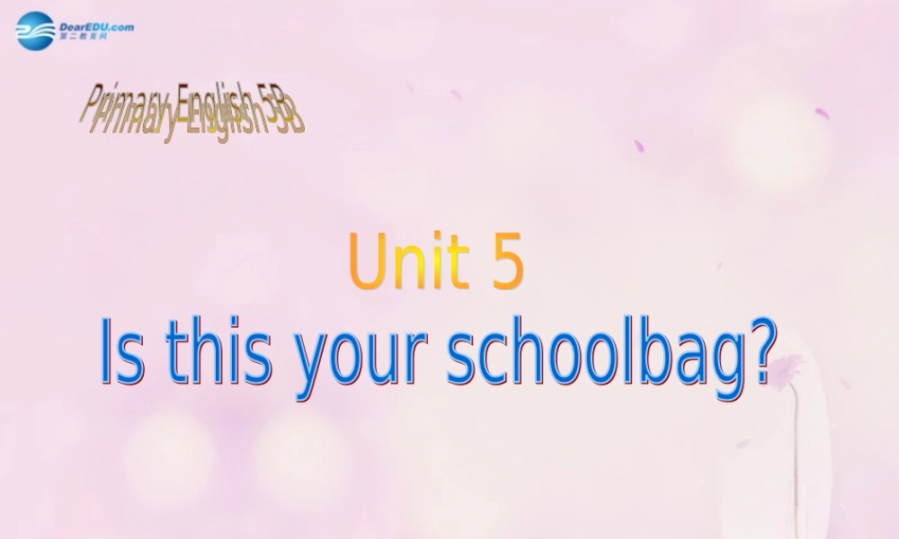 2014秋五年级英语上册 Unit 5 Is this your schoolbag课件3 人教版（精通）