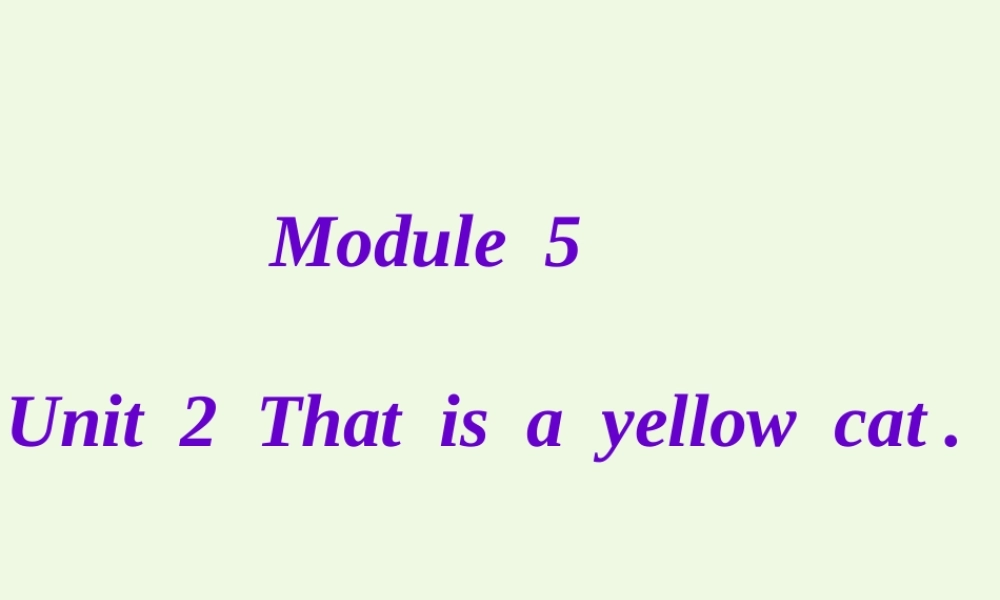 一年级英语上册 Module 5 Unit 2 This is a yellow cat课件3 外研版（一起）-外研版小学一年级上册英语课件