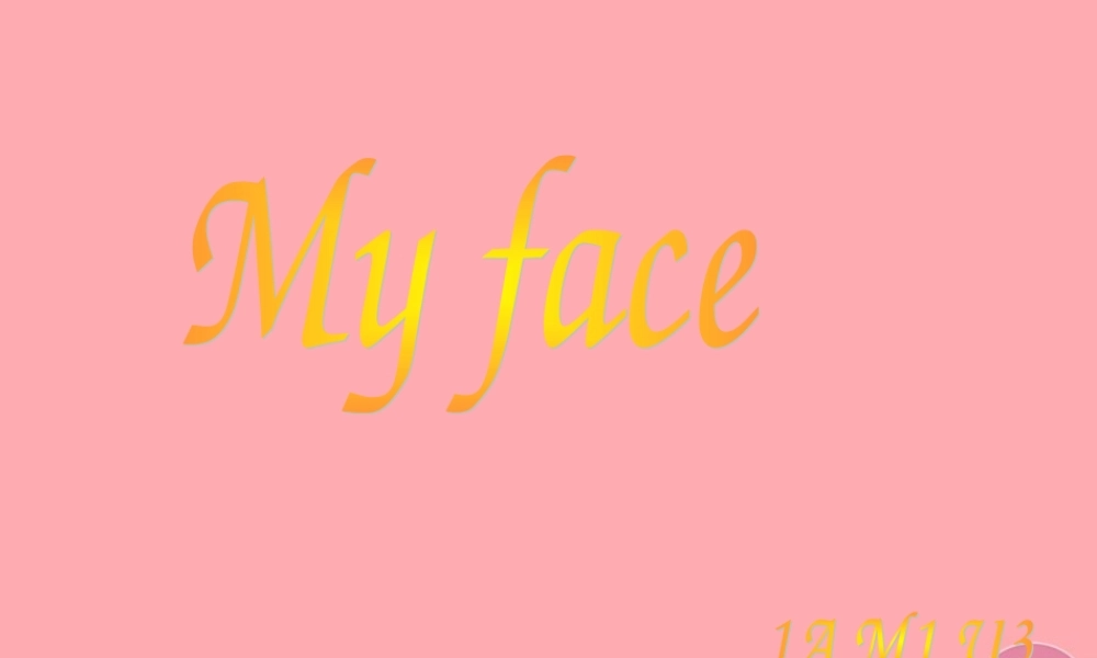 一年级英语上册 Unit 3 My face课件1 牛津上海版-牛津上海版小学一年级上册英语课件