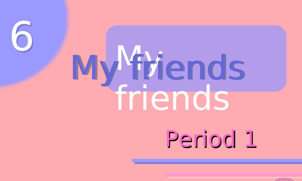 一年级英语上册 Unit 6 My friends课件1 牛津上海版-牛津上海版小学一年级上册英语课件