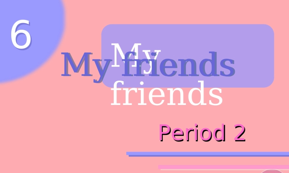 一年级英语上册 Unit 6 My friends课件2 牛津上海版-牛津上海版小学一年级上册英语课件