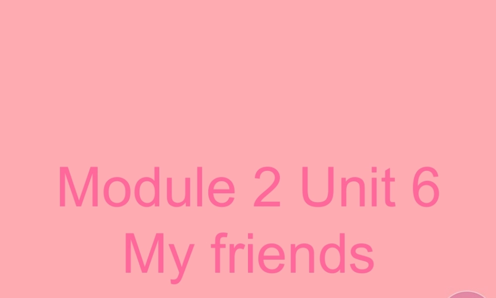 一年级英语上册 Unit 6 My friends课件4 牛津上海版-牛津上海版小学一年级上册英语课件