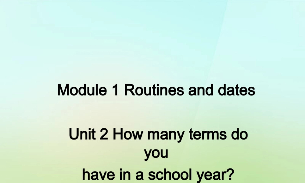 五年级英语上册《Module 1 Unit 2 How Many Terms Do You Have in a School Year》课件1 广州版广州版小学五年级上册英语课件
