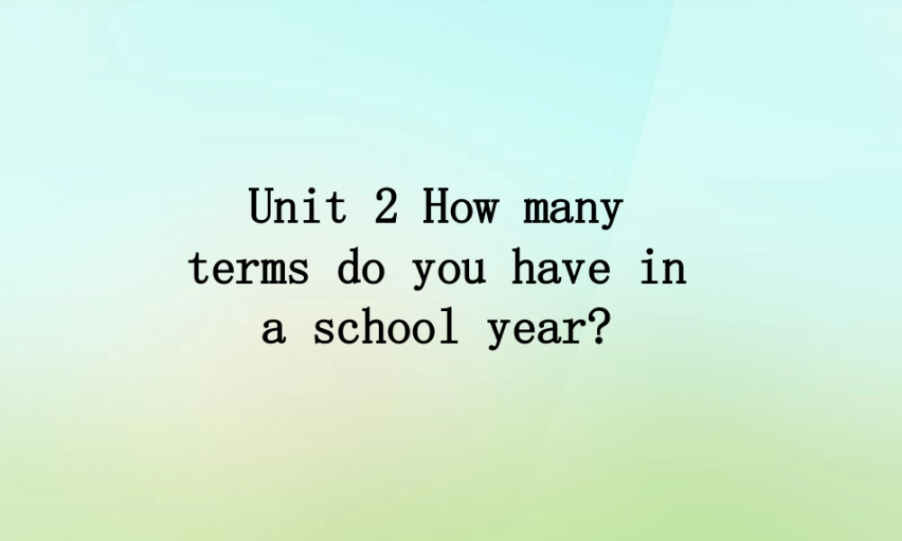 五年级英语上册《Module 1 Unit 2 How Many Terms Do You Have in a School Year》课件3 广州版广州版小学五年级上册英语课件