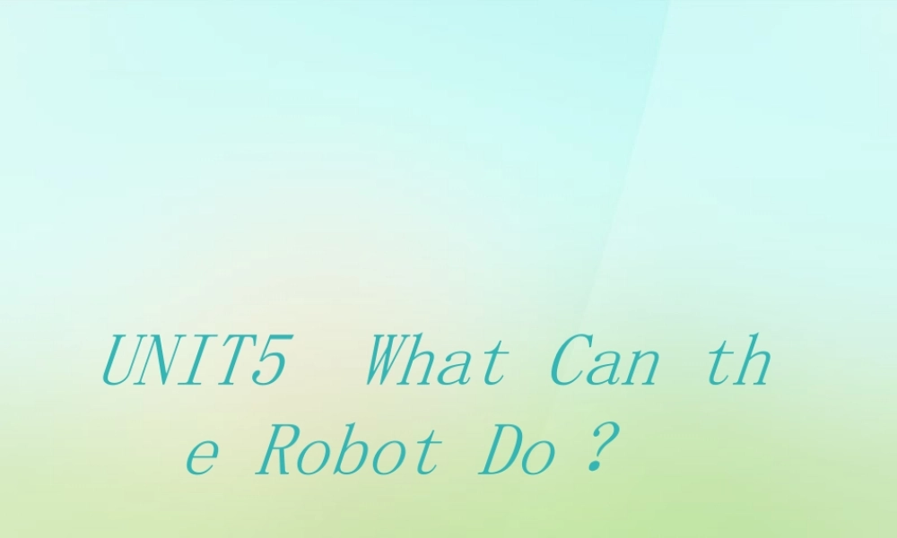 五年级英语上册《Module 2 Unit 5 What Can the Robot Do》课件1 广州版广州版小学五年级上册英语课件