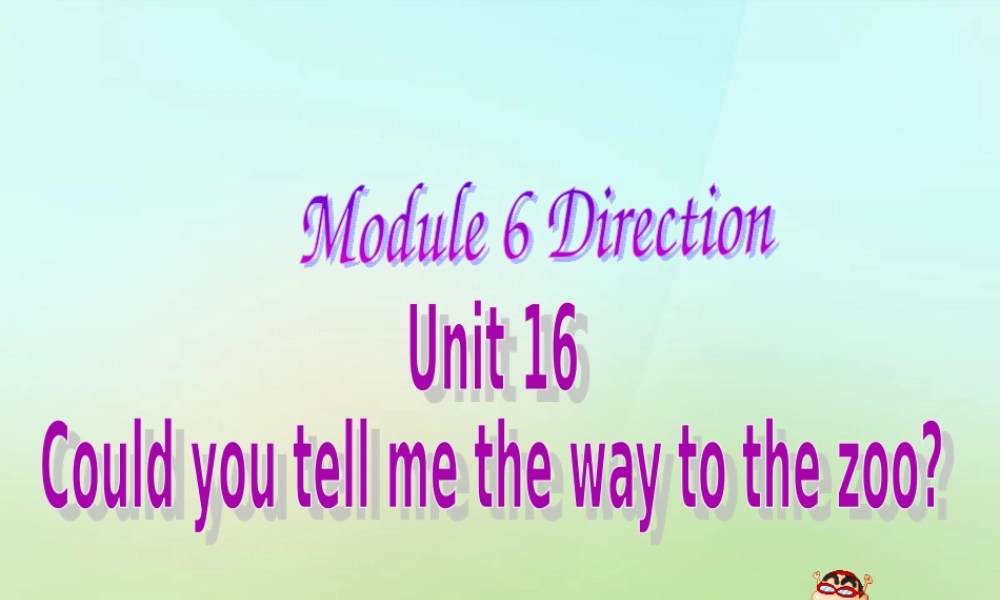 五年级英语上册《Module 6 Unit 16 Could You Tell Me the Way to the Zoo》课件 广州版广州版小学五年级上册英语课件