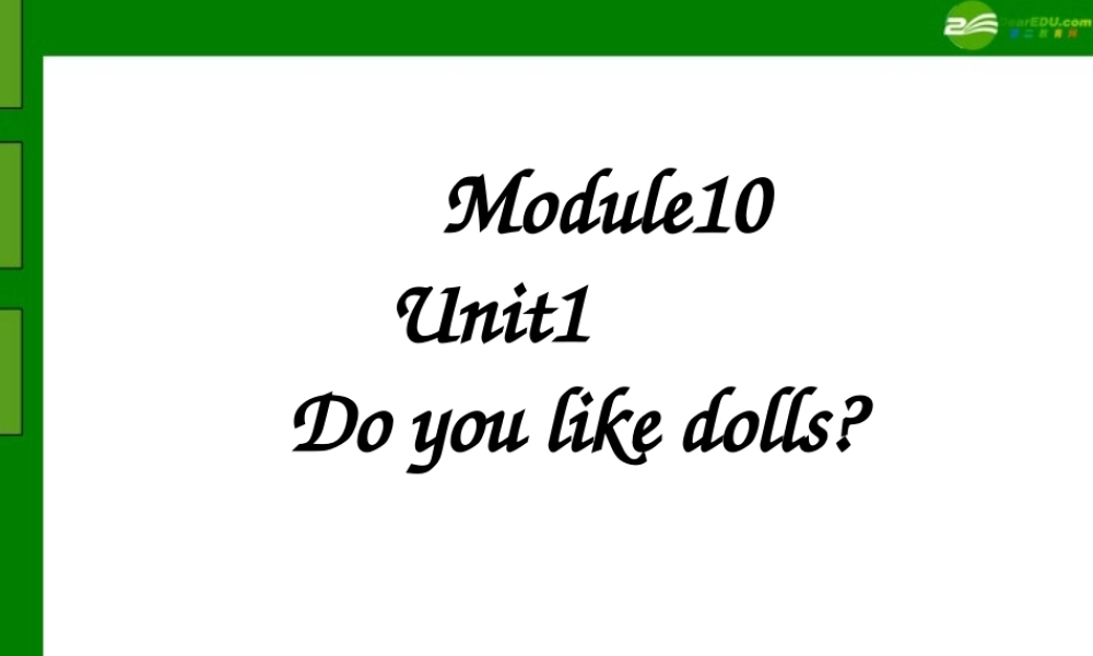 一年级英语下册 M10Unit1Do you like dolls课件 外研社(一起)
