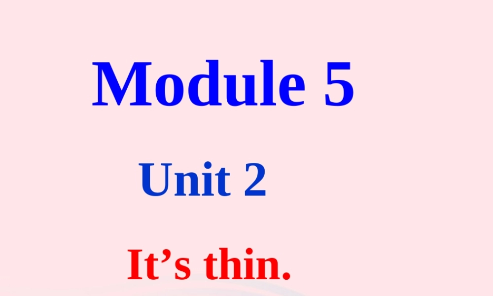一年级英语下册 Module 5 Unit 2 It’s thin课件 外研版（一起）-外研版小学一年级下册英语课件
