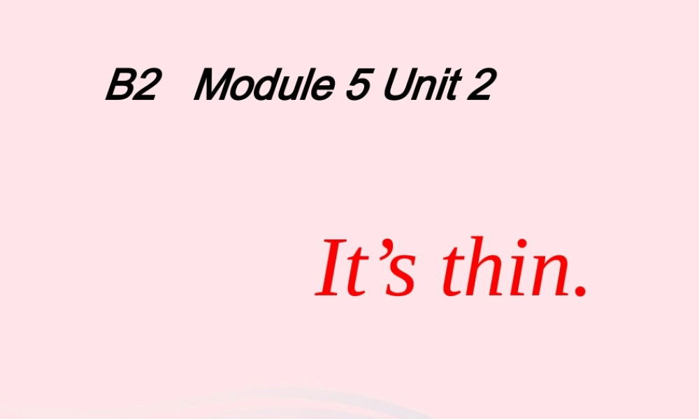 一年级英语下册 Module 5 Unit 2 It’s thin课件1 外研版（一起）-外研版小学一年级下册英语课件