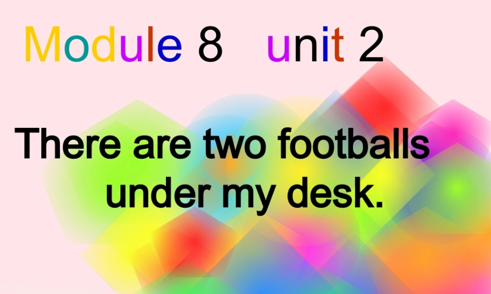 一年级英语下册 Module 8 Unit 2 There are two footballs under my desk课件 外研版（一起）-外研版小学一年级下册英语课件
