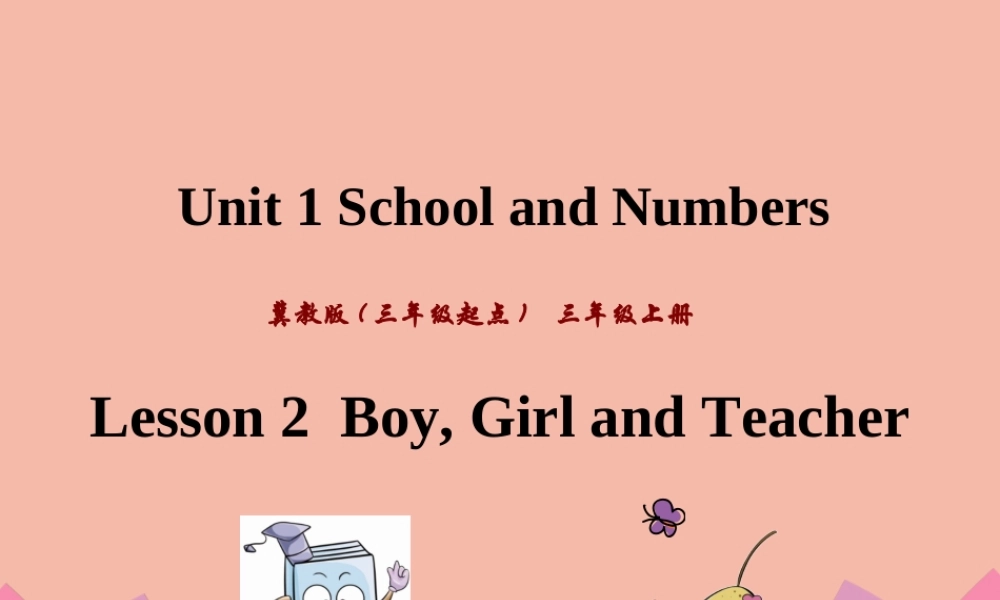 三年级英语上册 Unit 1 School and Numbers Lesson 2 Boy，Girl and Teacher课件 冀教版（三起）-冀教版小学三年级上册英语课件