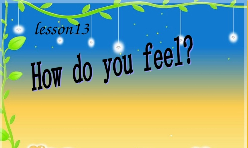 三年级英语上册 Unit 3 Body and Feelings Lesson 13 How Do You Feel你感觉怎样？课件 冀教版（三起）-冀教版小学三年级上册英语课件