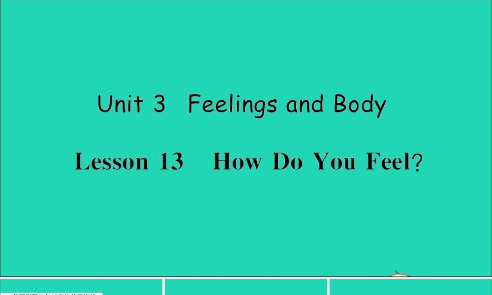 三年级英语上册 Unit 3 Body and Feelings Lesson 13 How Do You Feel作业课件 冀教版（三起）-冀教版小学三年级上册英语课件
