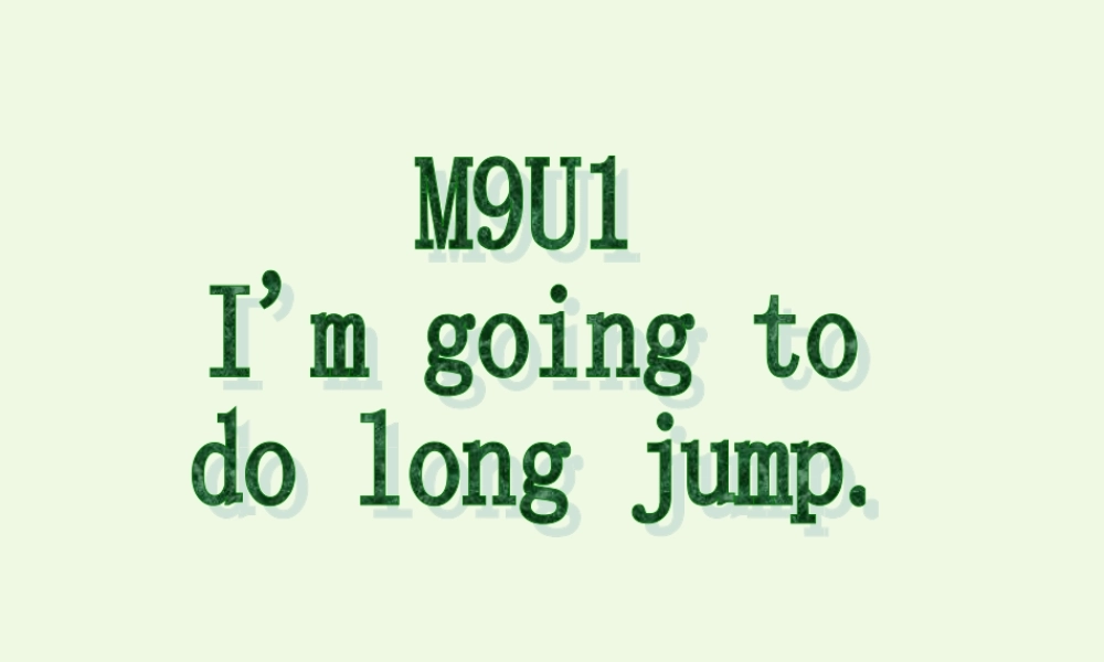 三年级英语上册 Module 9 Unit 1 I’m going to do long jump课件1 外研版（一起）-外研版小学三年级上册英语课件