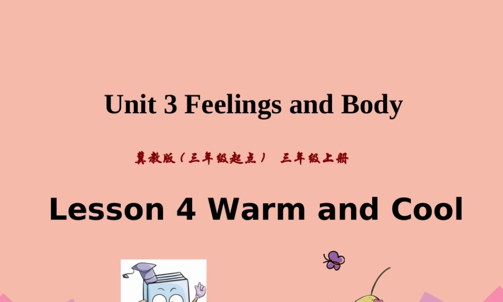 三年级英语上册 Unit 3 Feelings and Body Lesson 4 Warm and Cool课件 冀教版（三起）-冀教版小学三年级上册英语课件