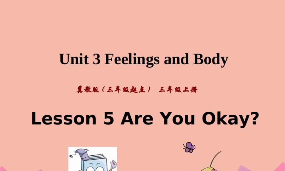 三年级英语上册 Unit 3 Feelings and Body Lesson 5 Are You Okay课件 冀教版（三起）-冀教版小学三年级上册英语课件