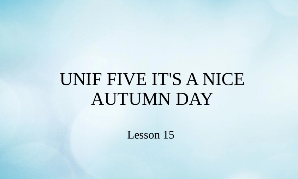 三年级英语上册 Unit 5 It’s a nice autumn day Lesson 15课件 北京课改版-北京课改版小学三年级上册英语课件