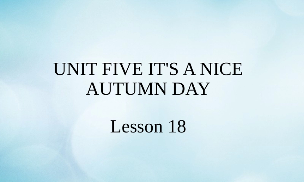 三年级英语上册 Unit 5 It’s a nice autumn day Lesson 18课件 北京课改版-北京课改版小学三年级上册英语课件