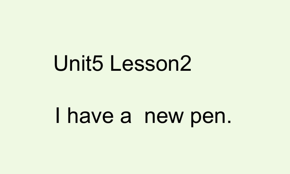 三年级英语上册 Unit 5 Lesson 2 I Have a new pen课件 鲁科版-鲁科版小学三年级上册英语课件