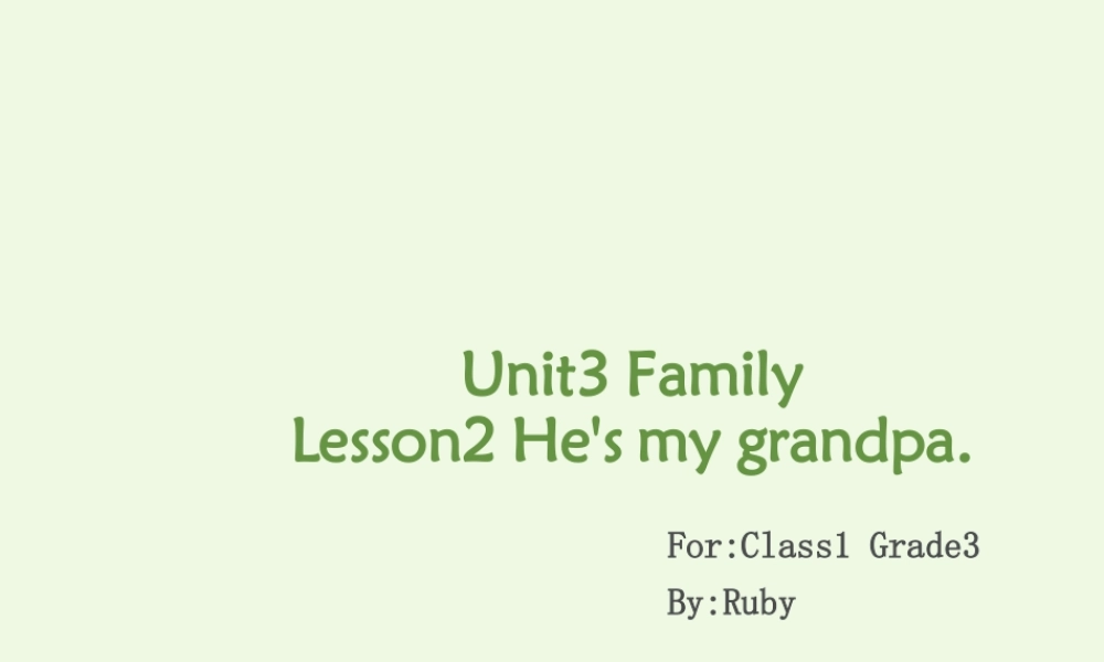 三年级英语上册 Unit 3 Lesson 2 He's My Grandpa课件2 鲁科版-鲁科版小学三年级上册英语课件