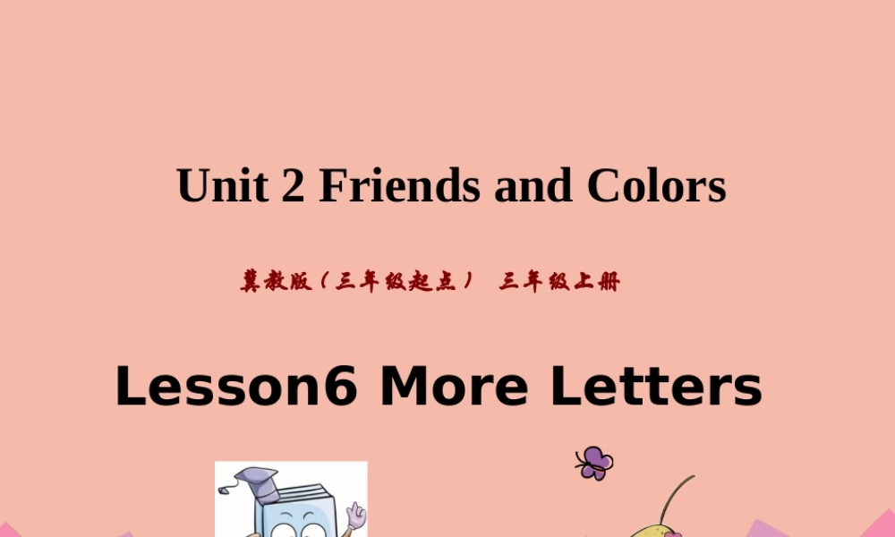 三年级英语上册 Unit 2 Friends and Colours Lesson 6 More Letters课件 冀教版（三起）-冀教版小学三年级上册英语课件