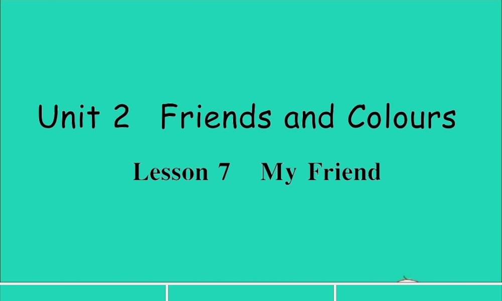 三年级英语上册 Unit 2 Friends and Colours Lesson 7 My Friend作业课件 冀教版（三起）-冀教版小学三年级上册英语课件