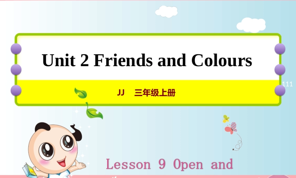 三年级英语上册 Unit 2 Friends and Colours Lesson 9 Open and Close课件 冀教版（三起）-冀教版小学三年级上册英语课件